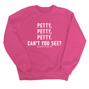 Petty, Petty, Petty. Can't you See Unisex Sweatshirt-Sweatshirt-The Original God Ain't Petty But I Am