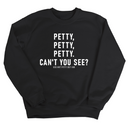Petty, Petty, Petty. Can't you See Unisex Sweatshirt-Sweatshirt-The Original God Ain't Petty But I Am