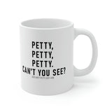 Petty, Petty, Petty. Can't you see Mug 11oz (White/Black)-Mug-The Original God Ain't Petty But I Am