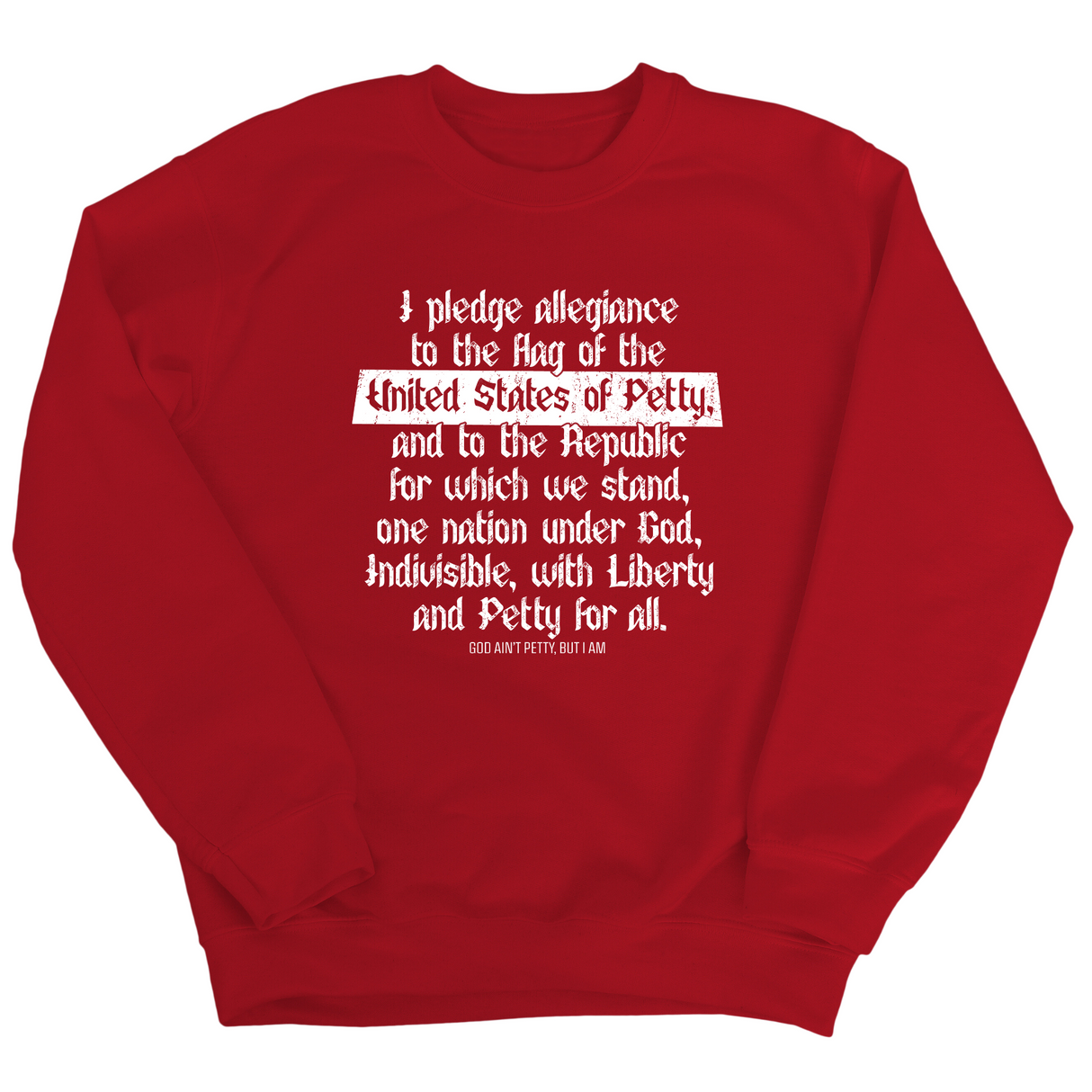 Petty Pledge Unisex Sweatshirt-Sweatshirt-The Original God Ain't Petty But I Am