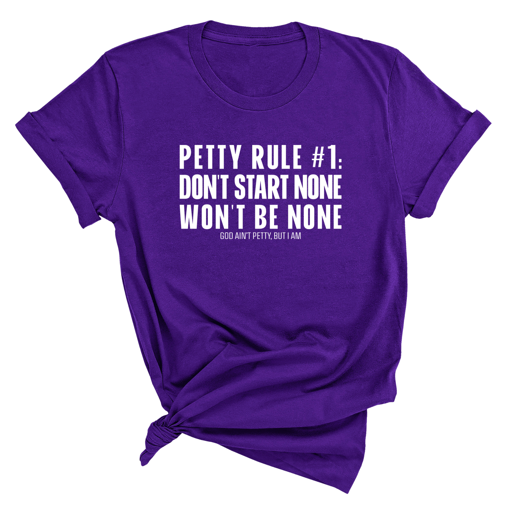 Petty Rule #1: Don't Start None, Won't Be None Unisex Tee-T-Shirt-The Original God Ain't Petty But I Am