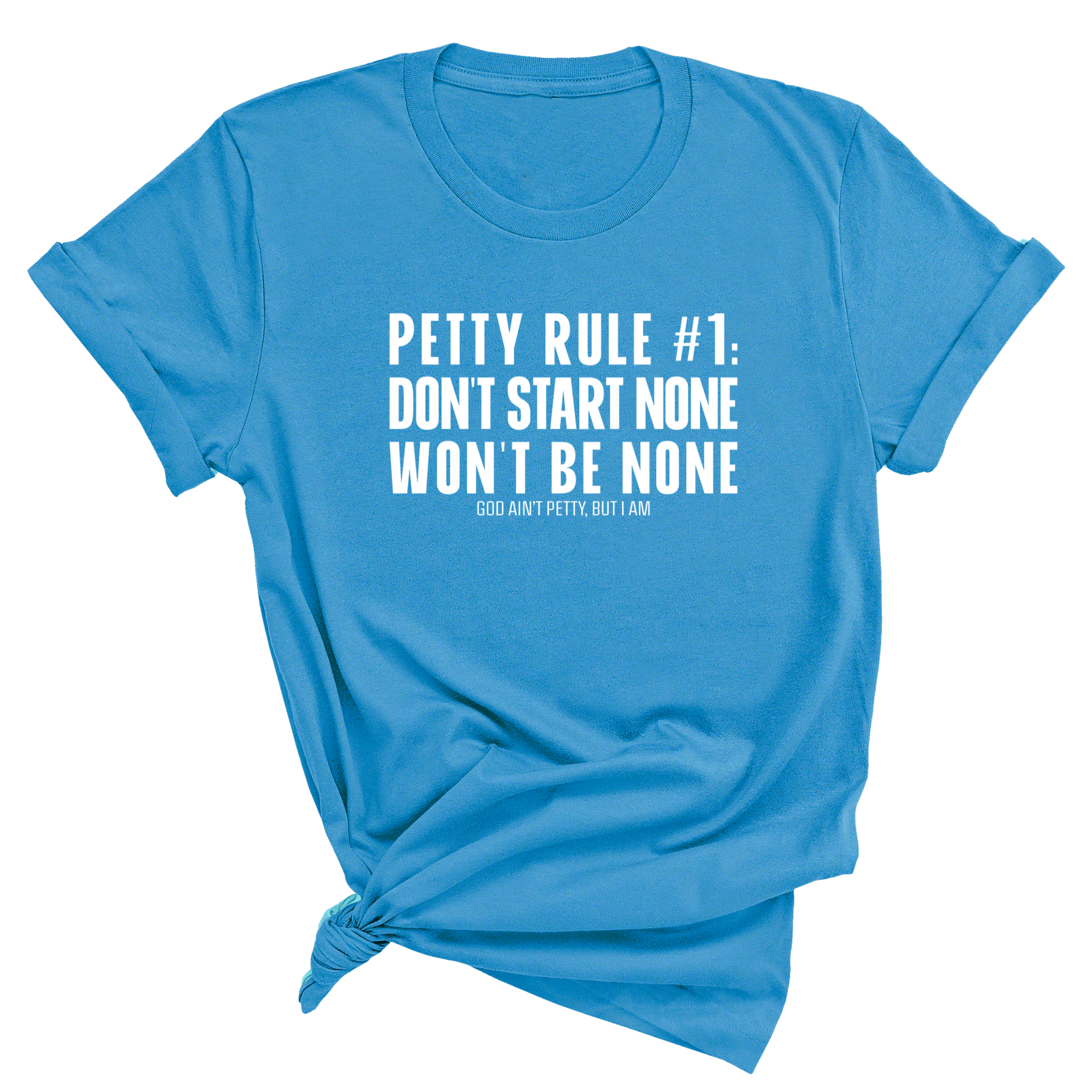 Petty Rule #1: Don't Start None, Won't Be None Unisex Tee-T-Shirt-The Original God Ain't Petty But I Am
