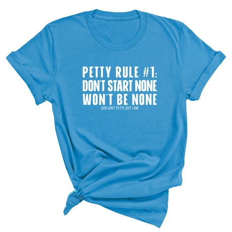 Petty Rule #1: Don't Start None, Won't Be None Unisex Tee-T-Shirt-The Original God Ain't Petty But I Am