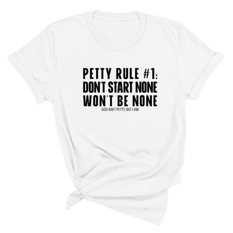 Petty Rule #1: Don't Start None, Won't Be None Unisex Tee-T-Shirt-The Original God Ain't Petty But I Am