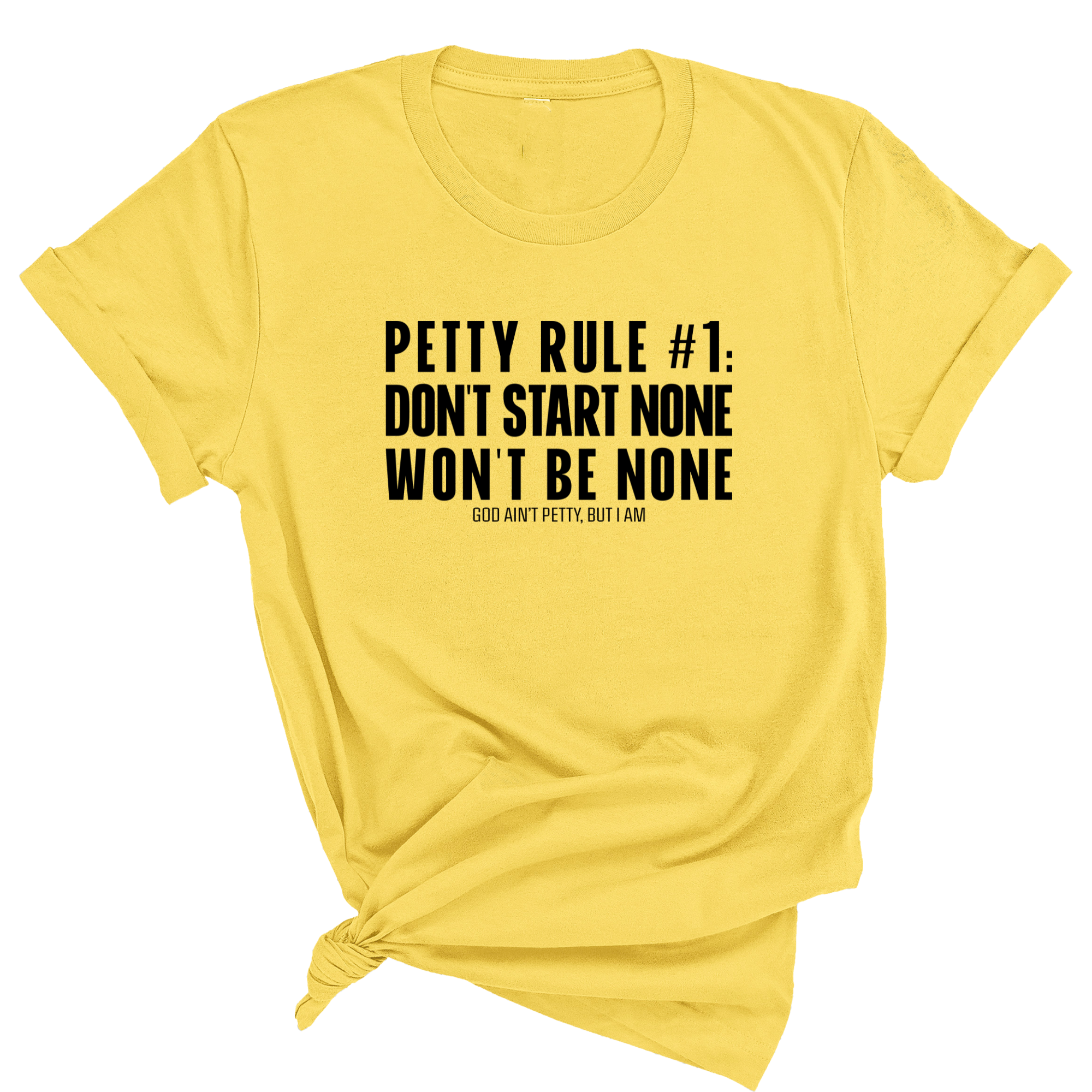 Petty Rule #1: Don't Start None, Won't Be None Unisex Tee-T-Shirt-The Original God Ain't Petty But I Am