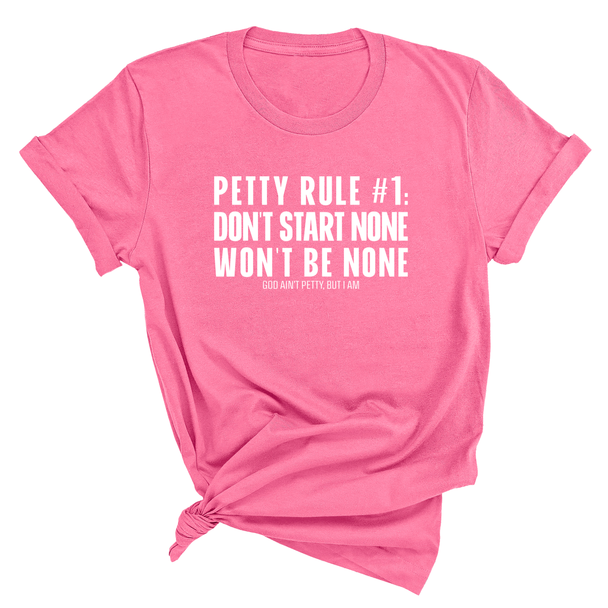 Petty Rule #1: Don't Start None, Won't Be None Unisex Tee-T-Shirt-The Original God Ain't Petty But I Am