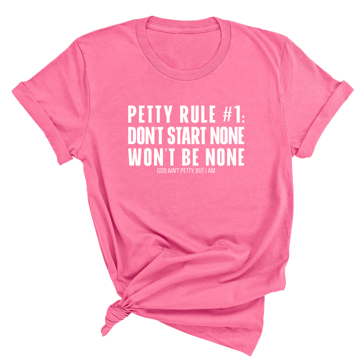 Petty Rule #1: Don't Start None, Won't Be None Unisex Tee-T-Shirt-The Original God Ain't Petty But I Am