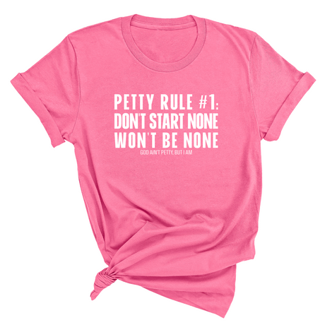 Petty Rule #1: Don't Start None, Won't Be None Unisex Tee-T-Shirt-The Original God Ain't Petty But I Am
