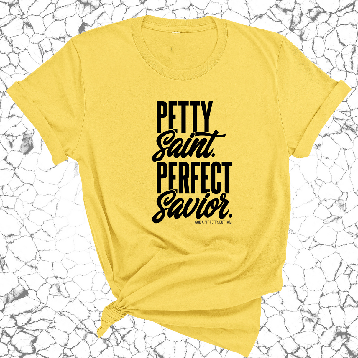 Petty Saint Perfect Savior Unisex Tee-T-Shirt-The Original God Ain't Petty But I Am