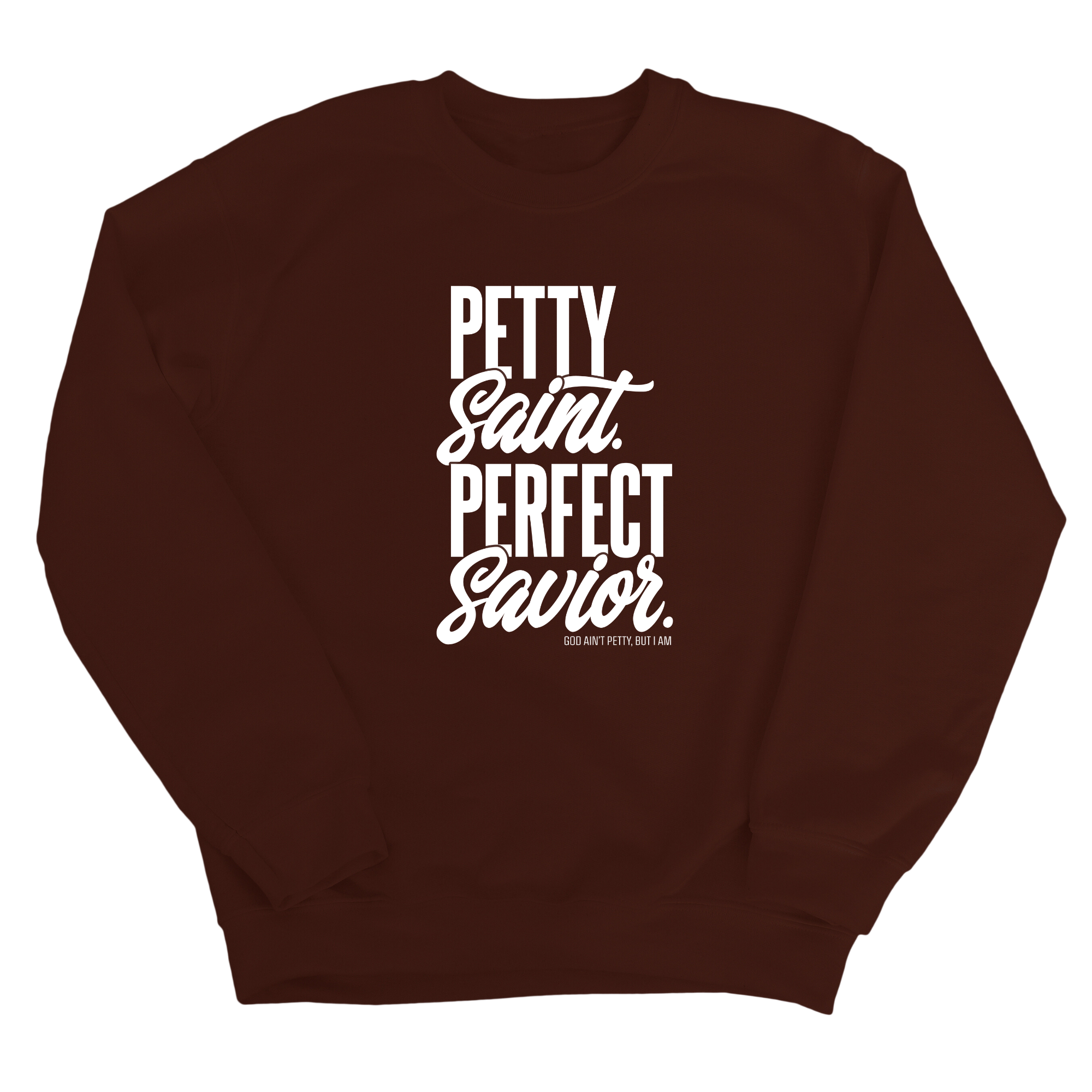 Petty Saint Perfect Unisex Sweatshirt-Sweatshirt-The Original God Ain't Petty But I Am