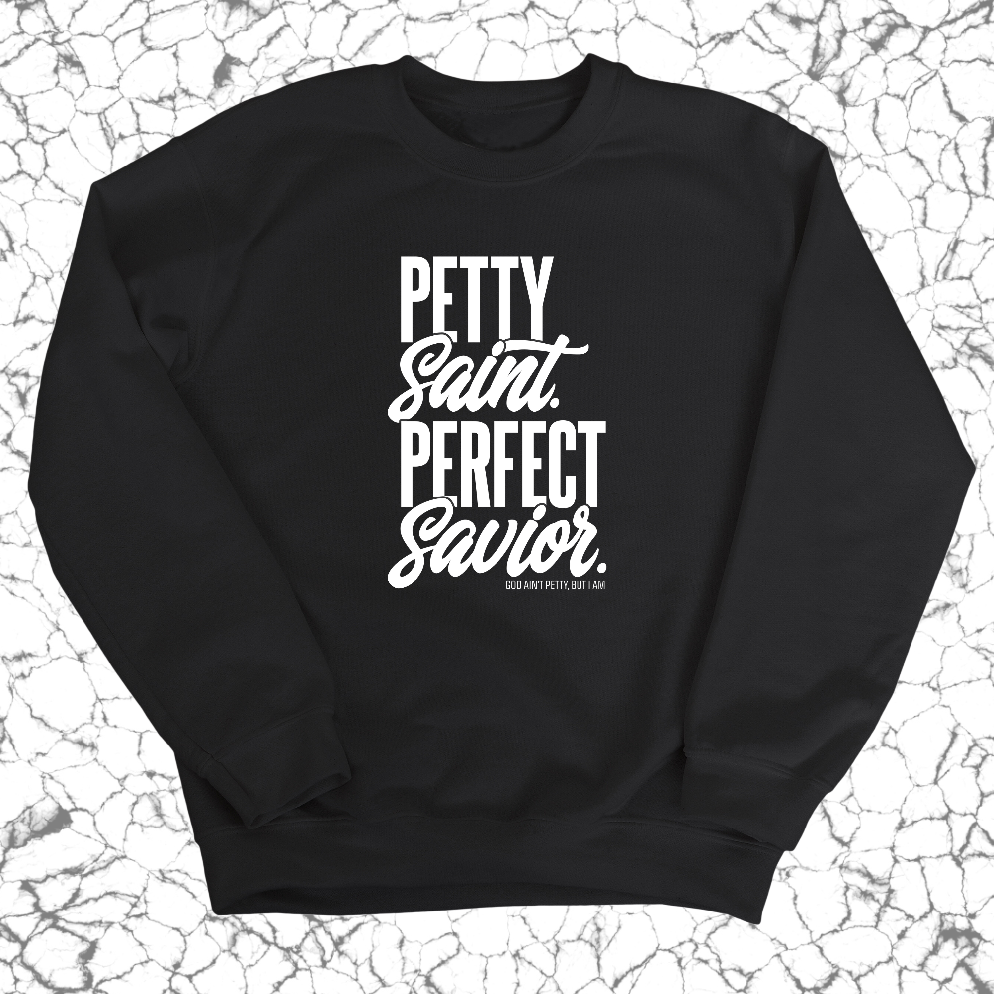 Petty Saint Perfect Unisex Sweatshirt-Sweatshirt-The Original God Ain't Petty But I Am