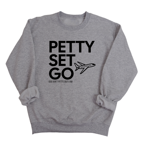Petty Set Go Unisex Sweatshirt-Sweatshirt-The Original God Ain't Petty But I Am