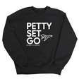 Petty Set Go Unisex Sweatshirt-Sweatshirt-The Original God Ain't Petty But I Am