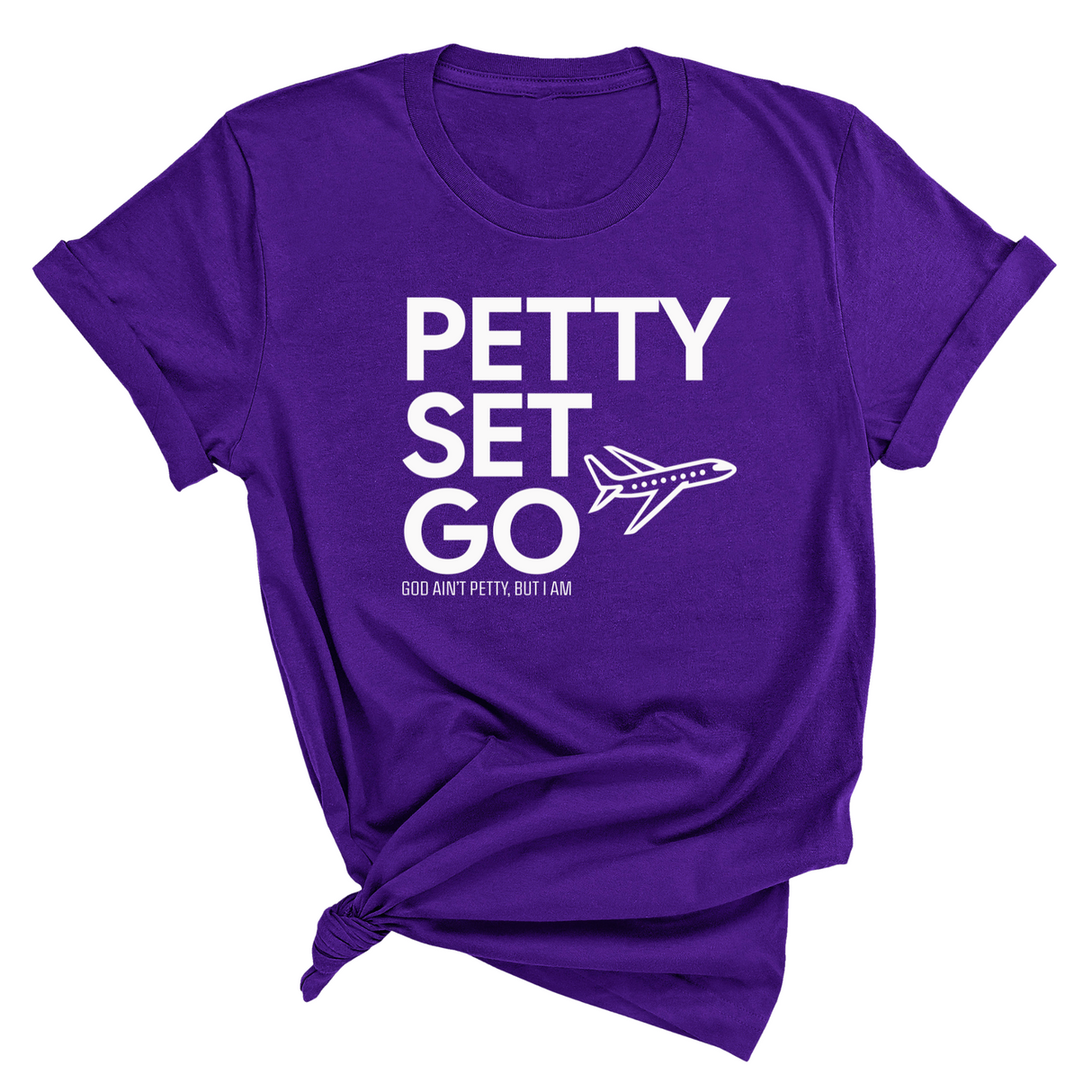 Petty Set Go Unisex Tee-T-Shirt-The Original God Ain't Petty But I Am