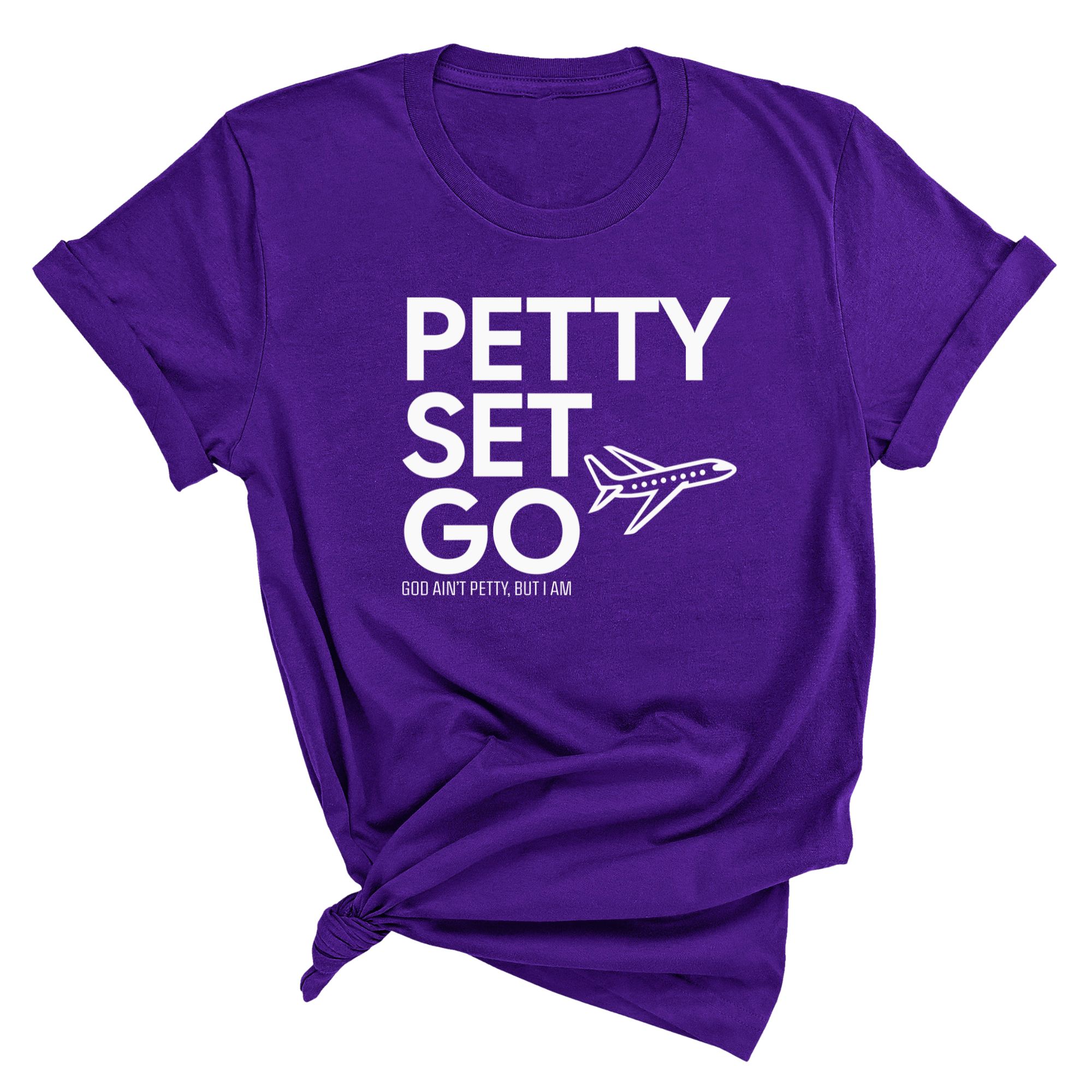 Petty Set Go Unisex Tee-T-Shirt-The Original God Ain't Petty But I Am