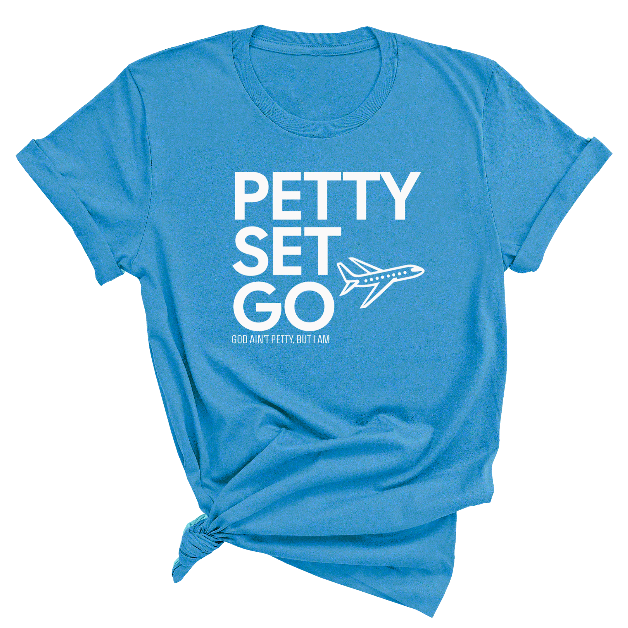 Petty Set Go Unisex Tee-T-Shirt-The Original God Ain't Petty But I Am