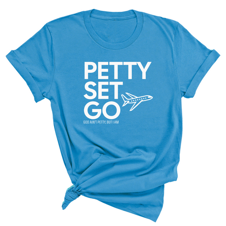 Petty Set Go Unisex Tee-T-Shirt-The Original God Ain't Petty But I Am