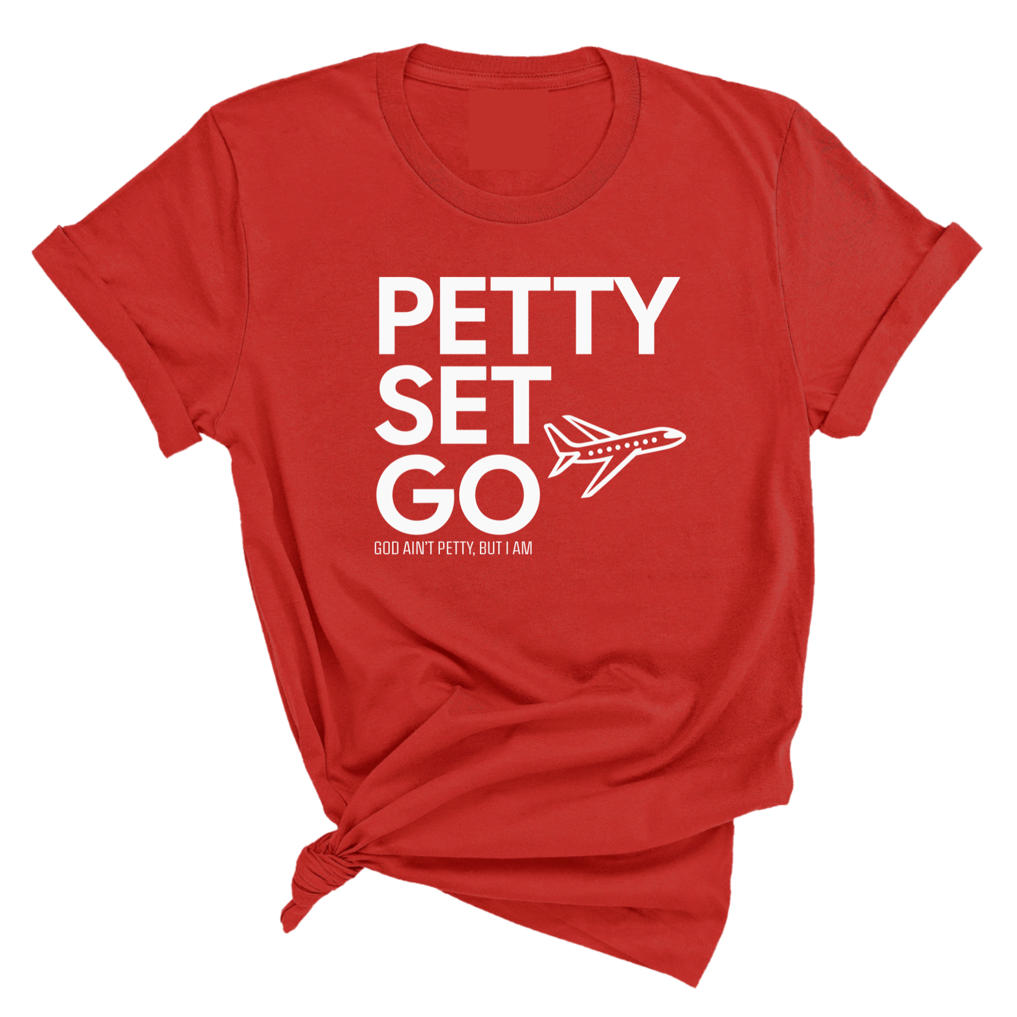 Petty Set Go Unisex Tee-T-Shirt-The Original God Ain't Petty But I Am