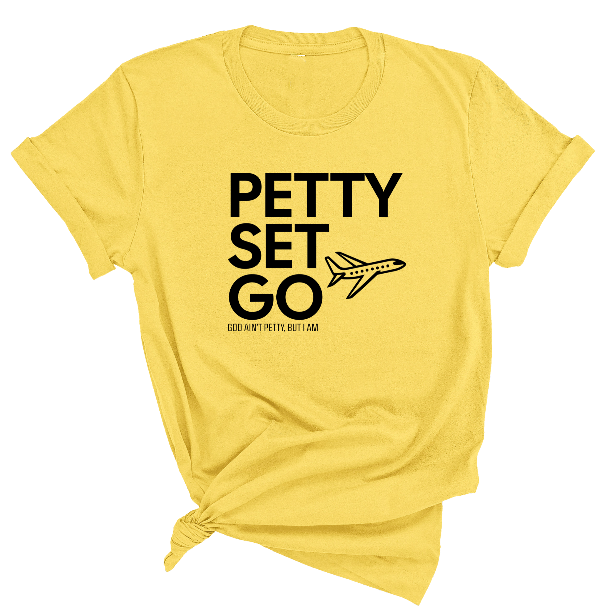 Petty Set Go Unisex Tee-T-Shirt-The Original God Ain't Petty But I Am