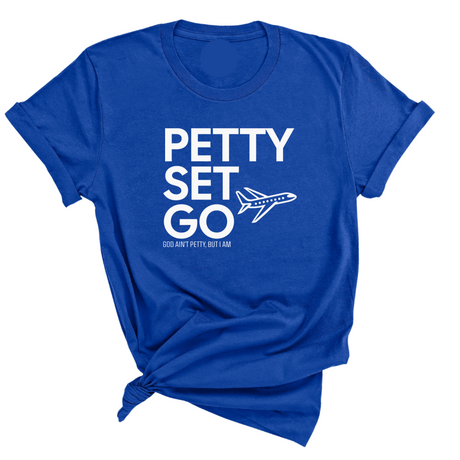 Petty Set Go Unisex Tee-T-Shirt-The Original God Ain't Petty But I Am