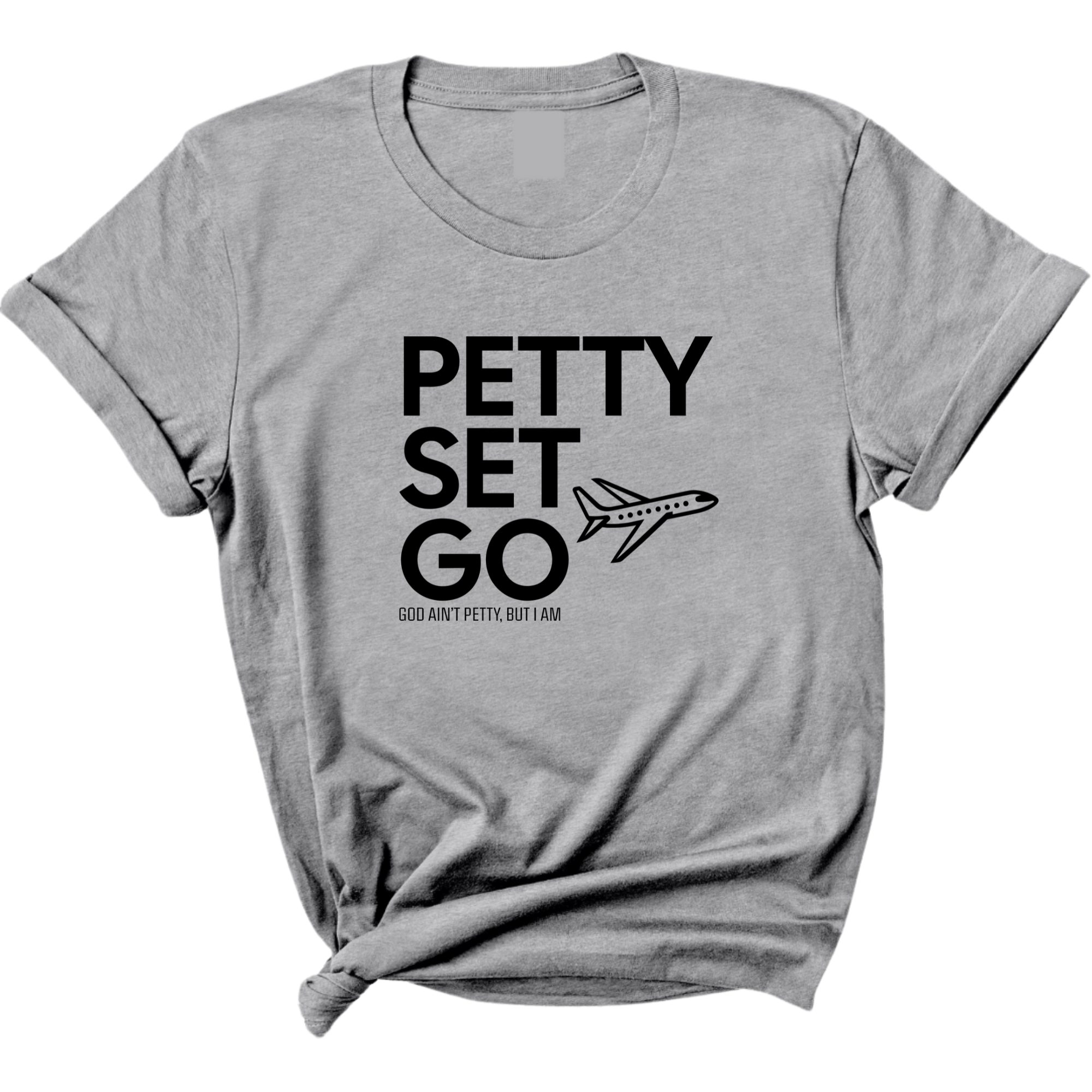 Petty Set Go Unisex Tee-T-Shirt-The Original God Ain't Petty But I Am