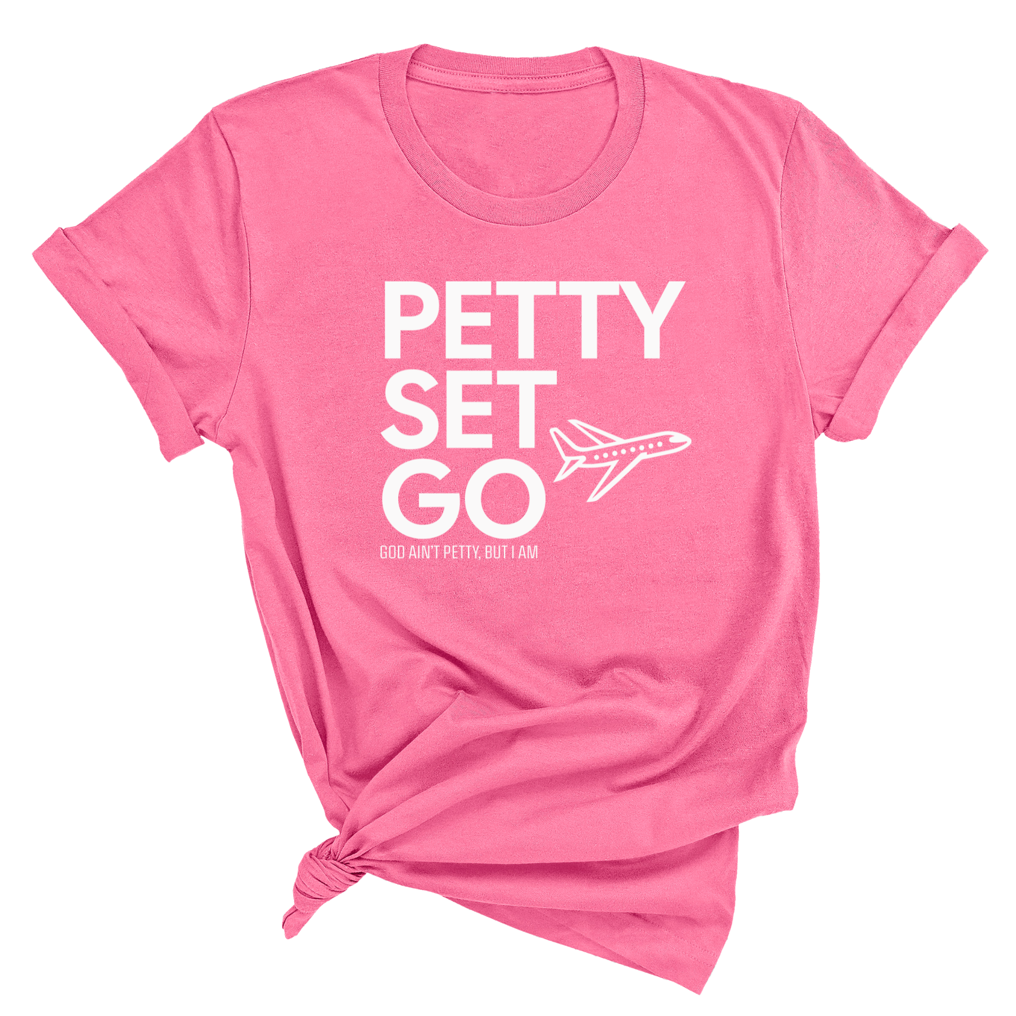 Petty Set Go Unisex Tee-T-Shirt-The Original God Ain't Petty But I Am