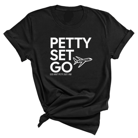 Petty Set Go Unisex Tee-T-Shirt-The Original God Ain't Petty But I Am