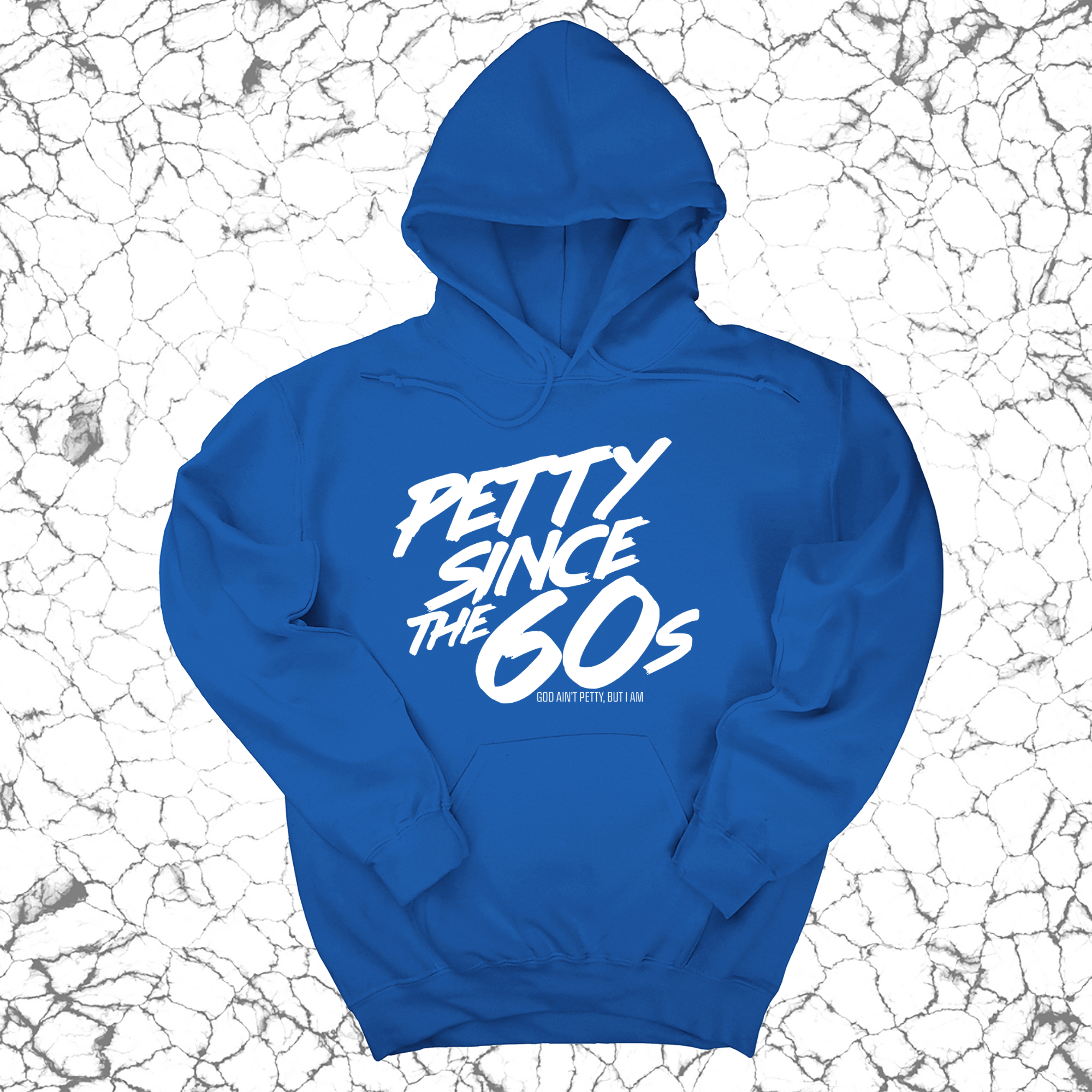 Petty Since the 60s Unisex Hoodies-Hoodie-The Original God Ain't Petty But I Am