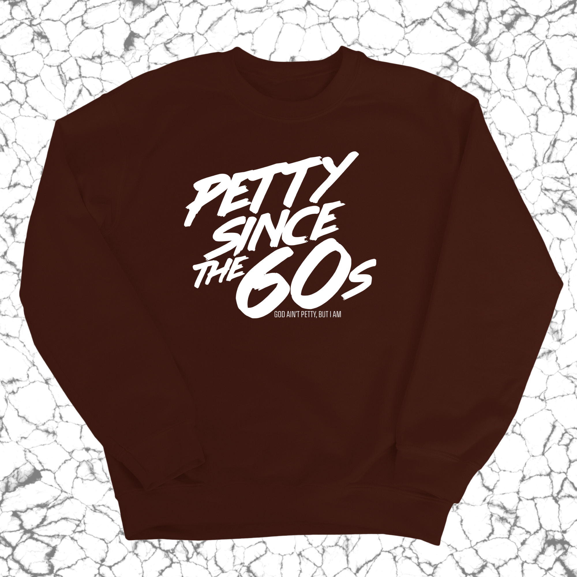 Petty Since the 60s Unisex Sweatshirt-Sweatshirt-The Original God Ain't Petty But I Am