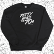 Petty Since the 70s Unisex Sweatshirt-Sweatshirt-The Original God Ain't Petty But I Am