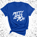 Petty Since the 70s Unisex Tee-T-Shirt-The Original God Ain't Petty But I Am