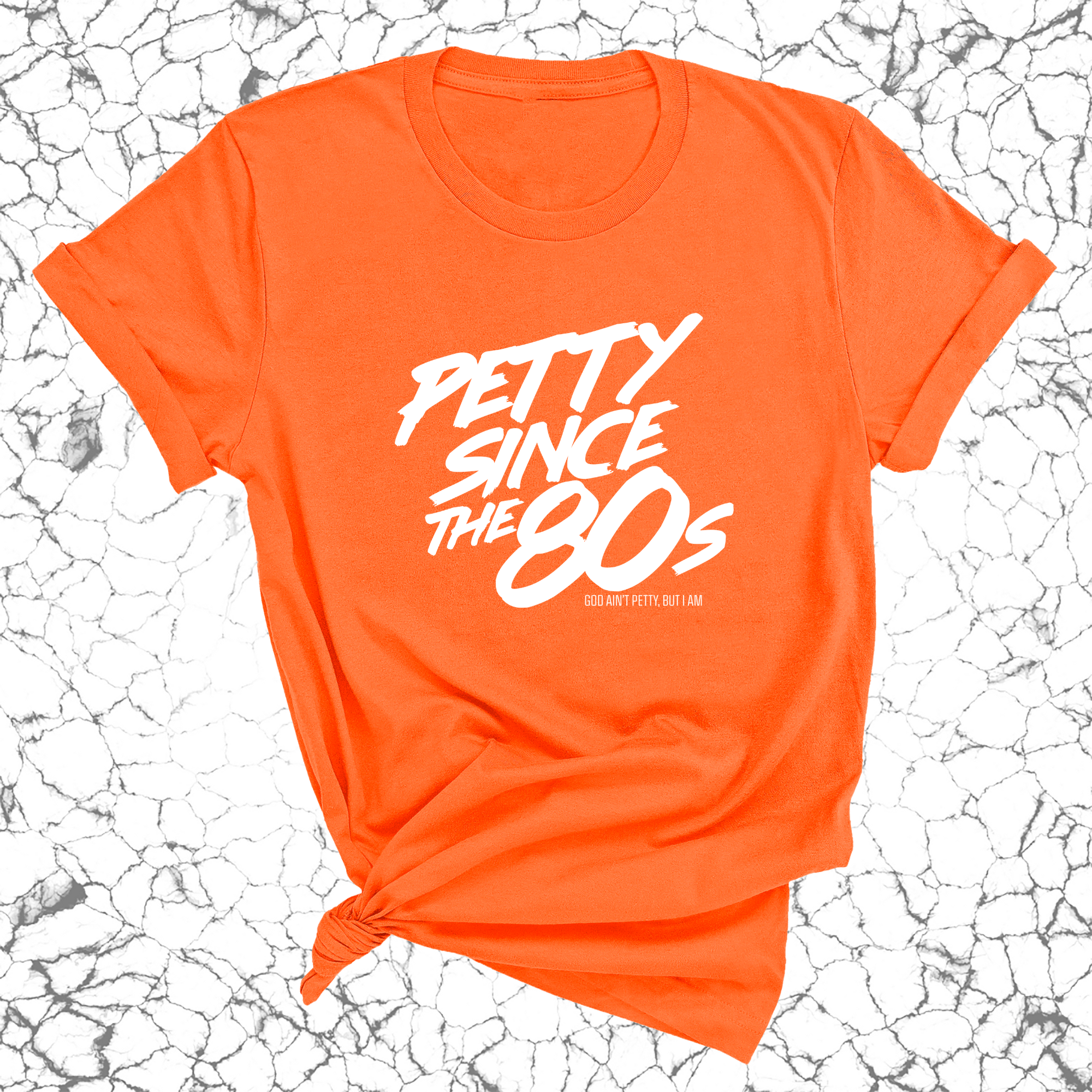 Petty Since the 80s Unisex Tee-T-Shirt-The Original God Ain't Petty But I Am