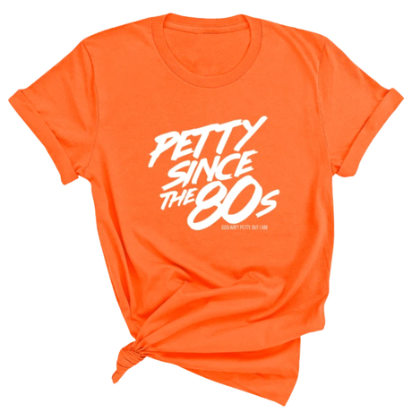 Petty Since the 80s Unisex Tee-T-Shirt-The Original God Ain't Petty But I Am