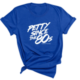 Petty Since the 80s Unisex Tee-T-Shirt-The Original God Ain't Petty But I Am