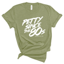 Petty Since the 80s Unisex Tee-T-Shirt-The Original God Ain't Petty But I Am