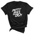 Petty Since the 80s Unisex Tee-T-Shirt-The Original God Ain't Petty But I Am