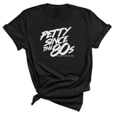 Petty Since the 80s Unisex Tee-T-Shirt-The Original God Ain't Petty But I Am