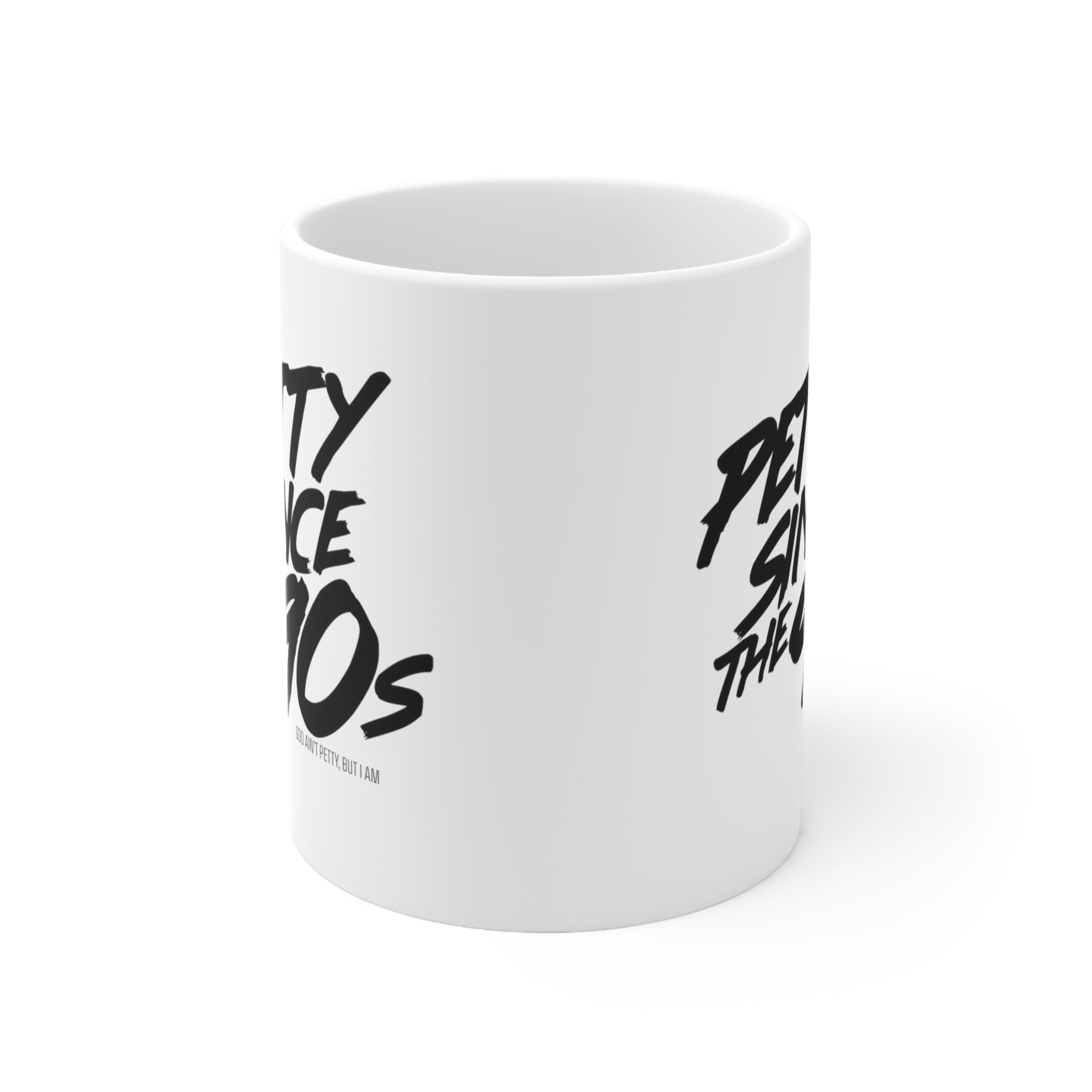 Petty Since the 90s Mug 11oz (White & Black )-Mug-The Original God Ain't Petty But I Am