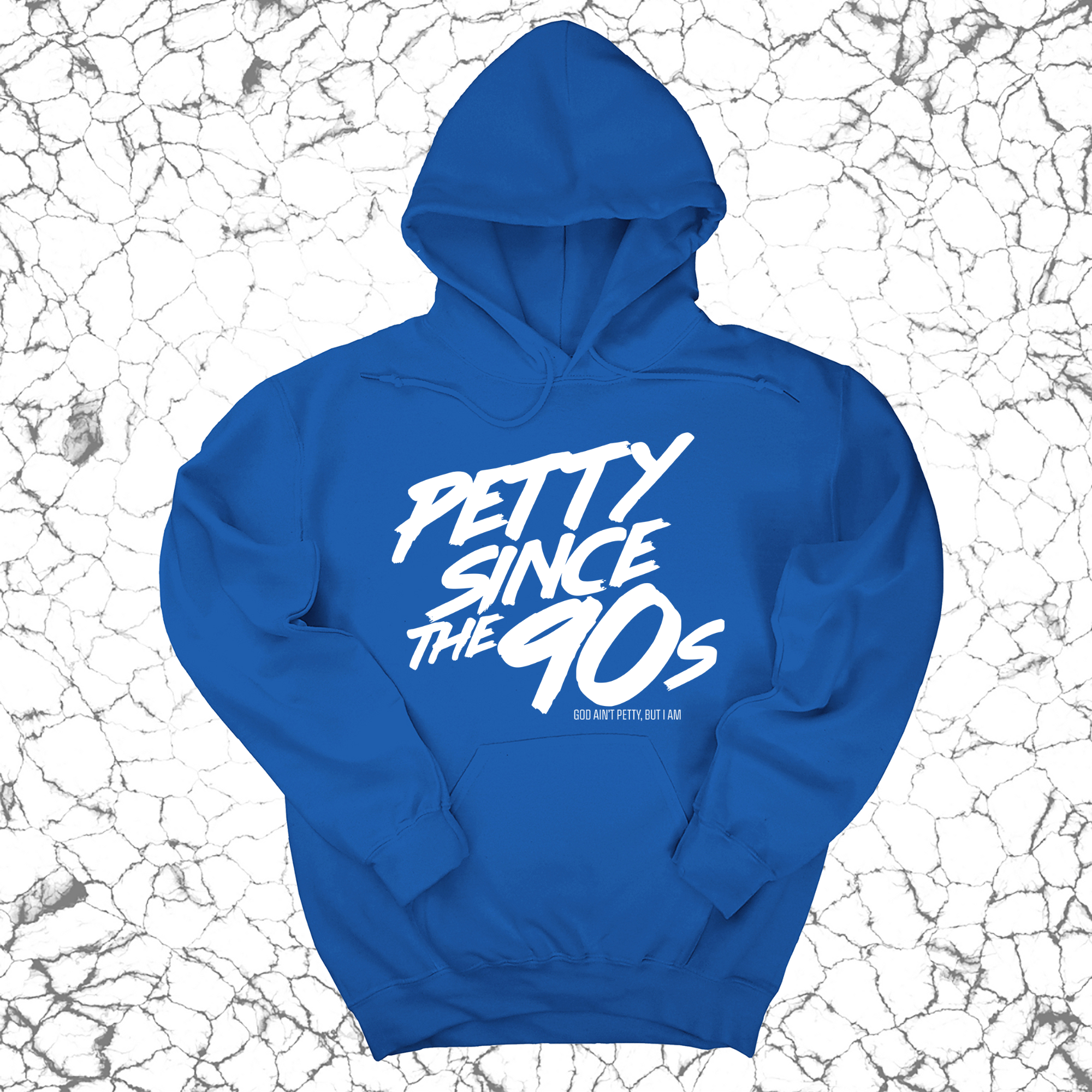 Petty Since the 90s Unisex Hoodie-Hoodie-The Original God Ain't Petty But I Am