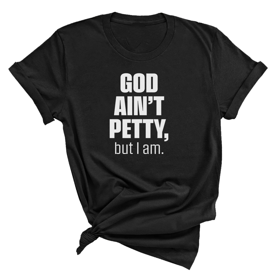 Petty Starter Pack (God Ain't Petty but I Am, Don't Test My Petty, If you stay petty you ain't got to get petty)-T-Shirt-The Original God Ain't Petty But I Am