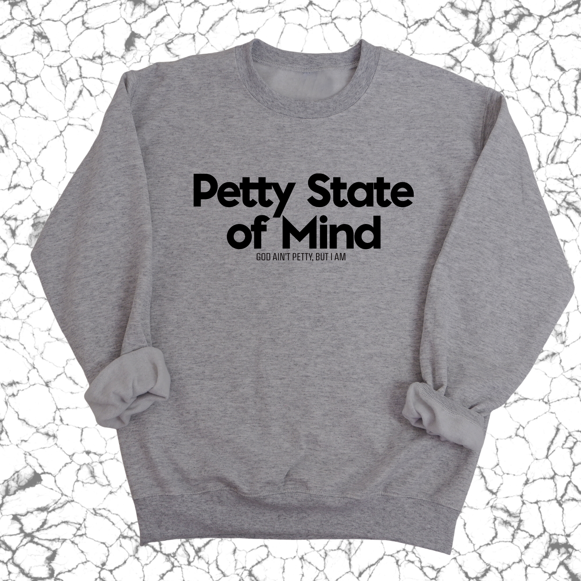 Petty State of Mind Unisex Sweatshirt-Sweatshirt-The Original God Ain't Petty But I Am