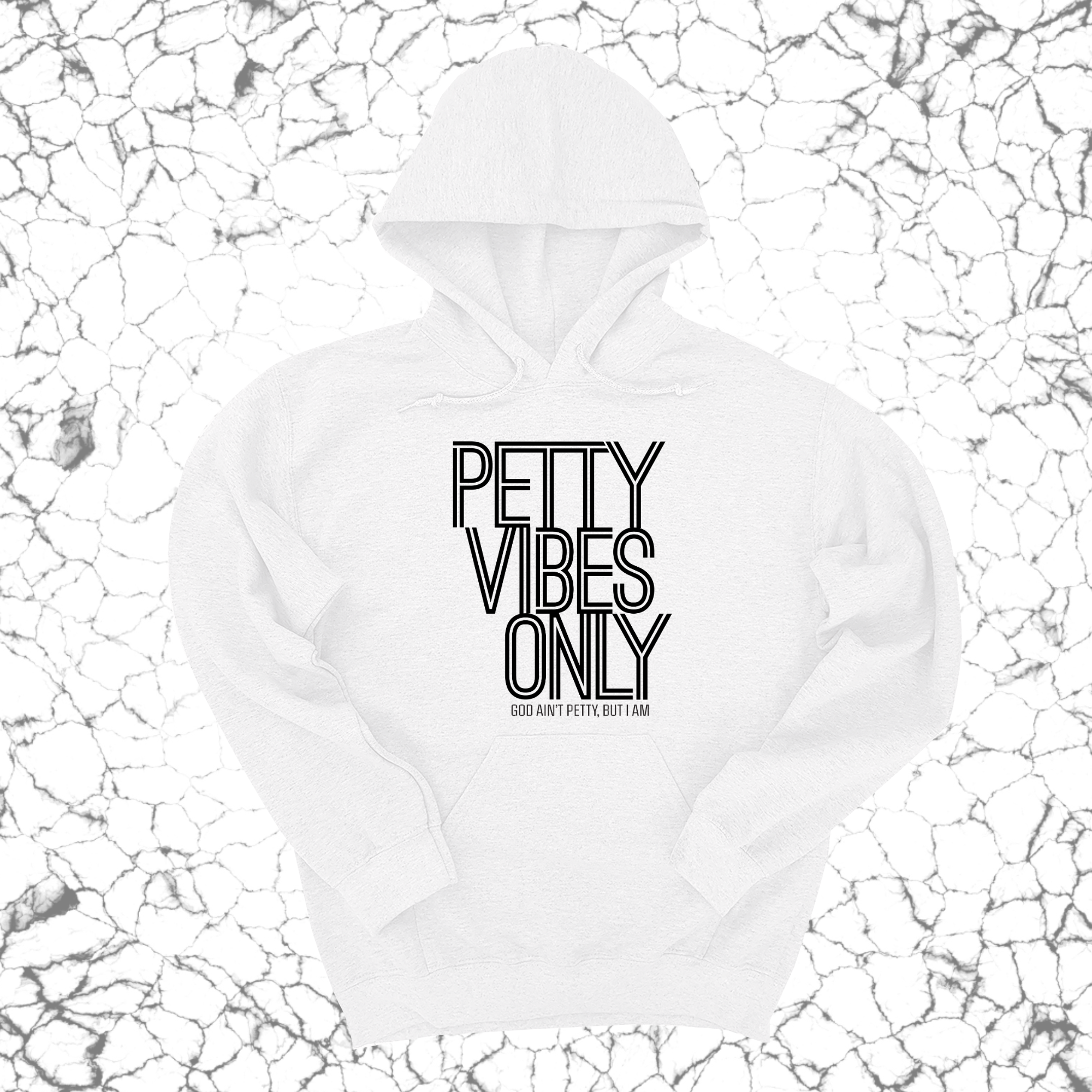 Petty Vibes Only Unisex Hoodie-Hoodie-The Original God Ain't Petty But I Am