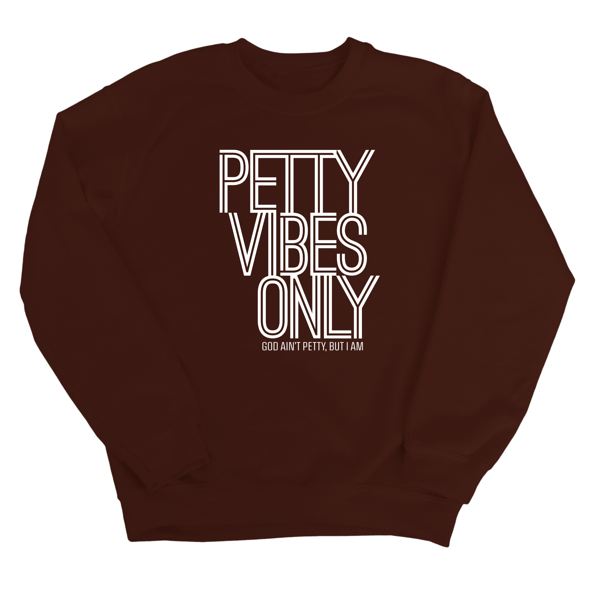 Petty Vibes Only Unisex Sweatshirt-Sweatshirt-The Original God Ain't Petty But I Am