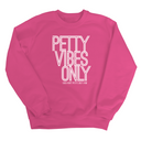 Petty Vibes Only Unisex Sweatshirt-Sweatshirt-The Original God Ain't Petty But I Am