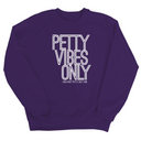 Petty Vibes Only Unisex Sweatshirt-Sweatshirt-The Original God Ain't Petty But I Am