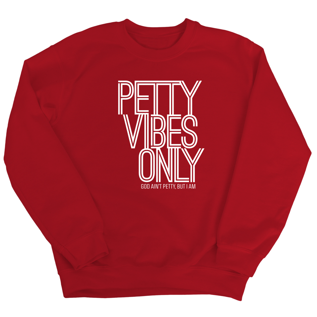 Petty Vibes Only Unisex Sweatshirt-Sweatshirt-The Original God Ain't Petty But I Am