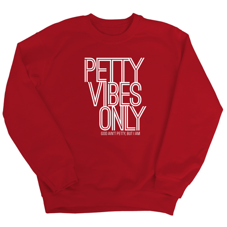 Petty Vibes Only Unisex Sweatshirt-Sweatshirt-The Original God Ain't Petty But I Am