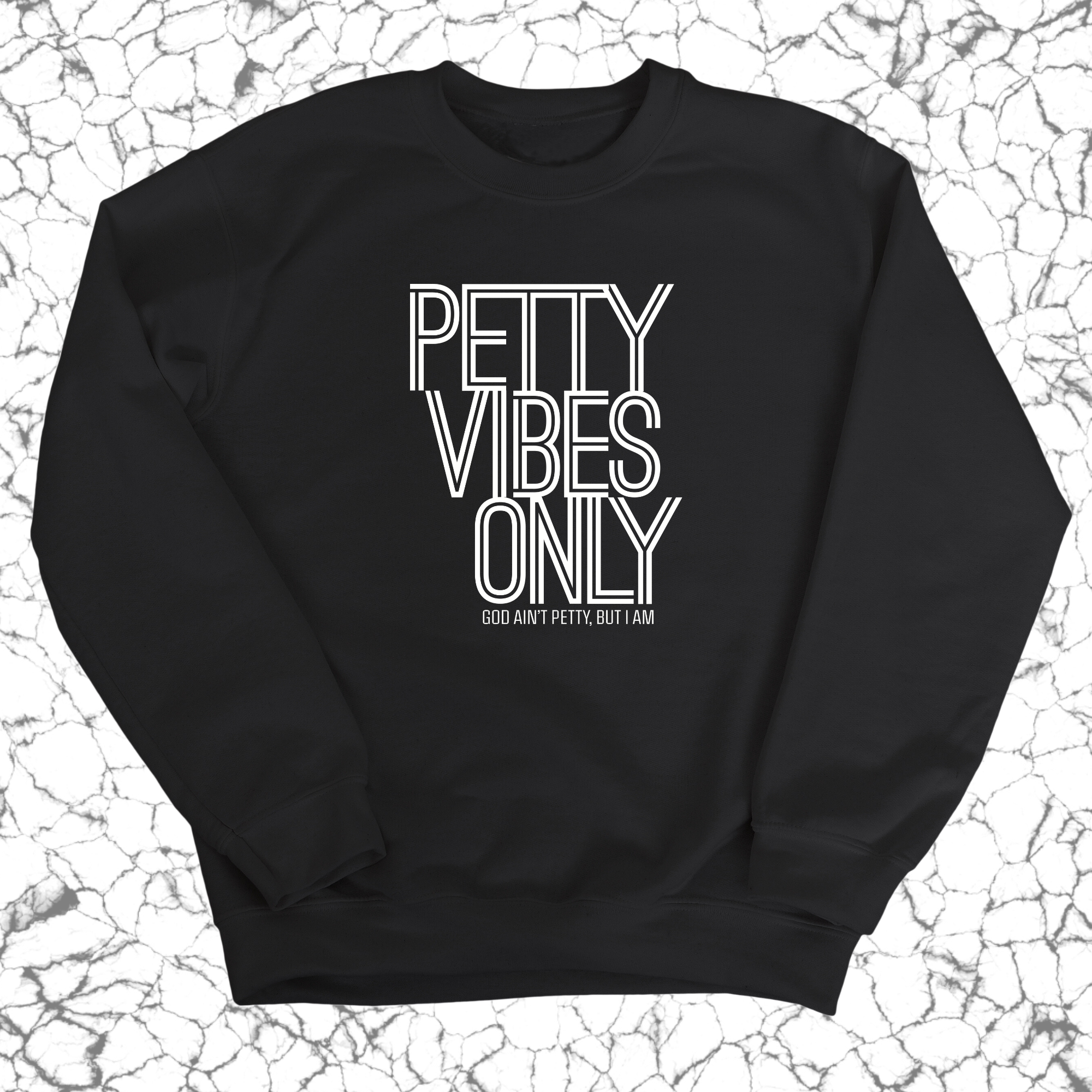 Petty Vibes Only Unisex Sweatshirt-Sweatshirt-The Original God Ain't Petty But I Am
