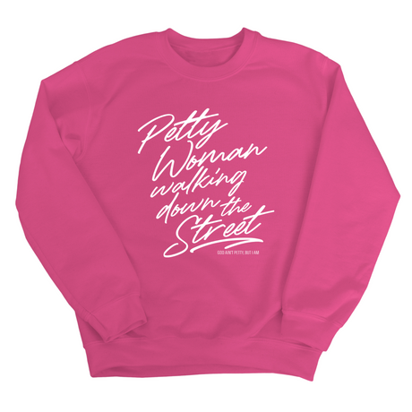 Petty Woman Walking Down the Street Unisex Sweatshirt-Sweatshirt-The Original God Ain't Petty But I Am