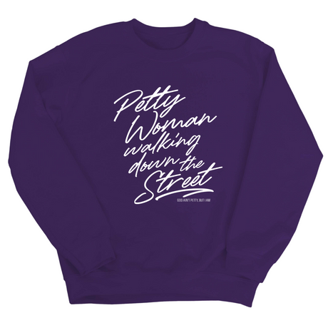 Petty Woman Walking Down the Street Unisex Sweatshirt-Sweatshirt-The Original God Ain't Petty But I Am